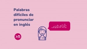 nathalie-language-experiences-blog-palabras-difíciles-de-pronunciar-en- inglés