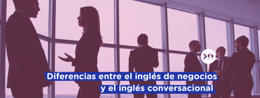 nathalie-language-experiences-blog-diferencias-ingles-conversacional-ingles-negocios
