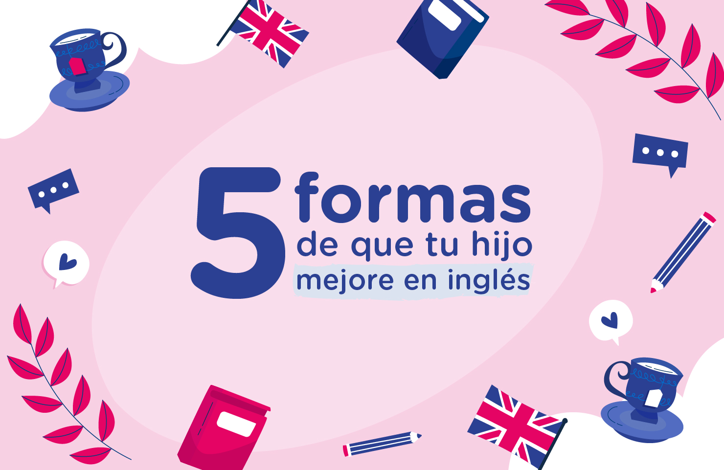 5 formas efectivas de que tu hijo adolescente mejore su inglés