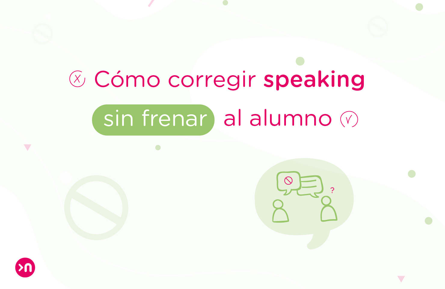 Cómo corregir speaking sin frenar al alumno